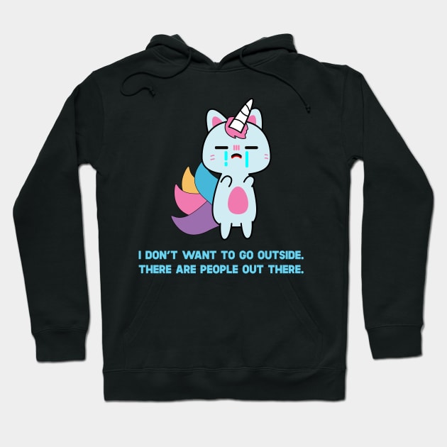 Unicorn Cat I Don't Want To Go Outside There Are People Outside Hoodie by SusurrationStudio